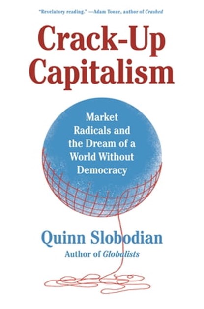 Crack-Up Capitalism, Quinn Slobodian - Ebook - 9781250753908