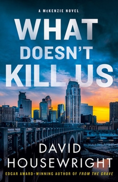 What Doesn't Kill Us, David Housewright - Gebonden - 9781250756992
