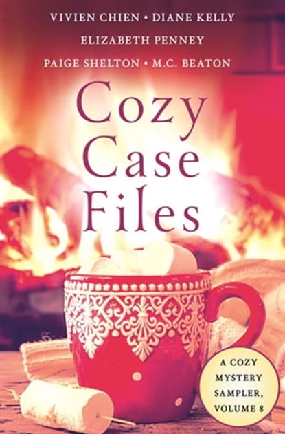 Cozy Case Files, A Cozy Mystery Sampler, Volume 8, Paige Shelton ; Diane Kelly ; Vivien Chien ; Elizabeth Penney ; Susan Cox ; M. C. Beaton - Ebook - 9781250762009