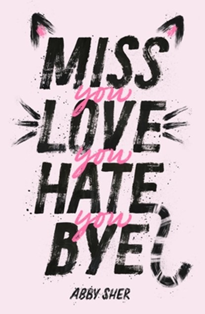 Miss You Love You Hate You Bye, Abby Sher - Paperback - 9781250762856