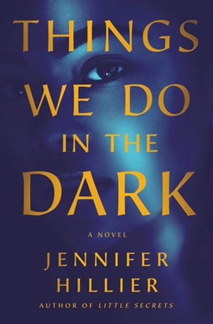 Things We Do in the Dark, Jennifer Hillier - Ebook - 9781250763174