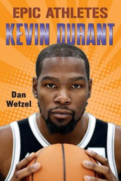 Epic Athletes: Kevin Durant, Dan Wetzel - Paperback - 9781250763495