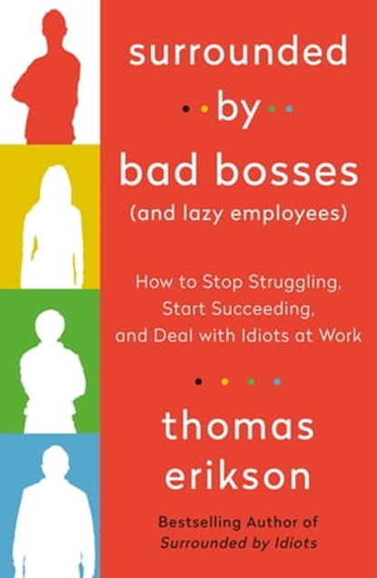 Surrounded by Bad Bosses (And Lazy Employees), Thomas Erikson - Ebook - 9781250763914