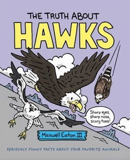 The Truth About Hawks, Maxwell Eaton III - Ebook - 9781250763945