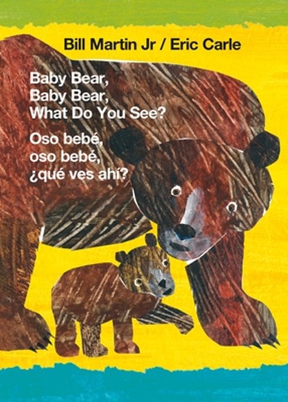 Baby Bear, Baby Bear, What Do You See? / Oso Bebé, Oso Bebé, ¿Qué Ves Ahí? (Bilingual Board Book - English / Spanish), Bill Martin - Gebonden - 9781250766076