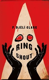 Ring Shout - P. Djeli Clark - 9781250767028