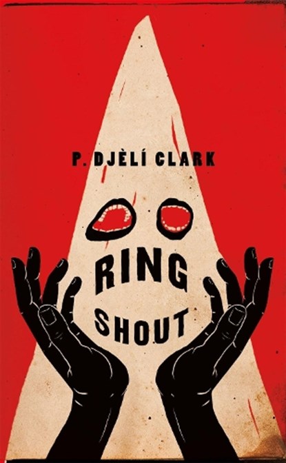 Ring Shout, P. Djeli Clark - Gebonden - 9781250767028