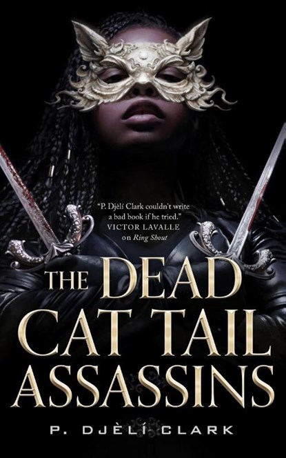 The Dead Cat Tail Assassins, P. Djeli Clark - Gebonden - 9781250767042