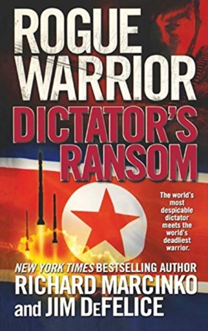 Rogue Warrior: Dictator's Ransom, Richard Marcinko ; Jim DeFelice - Paperback - 9781250767240