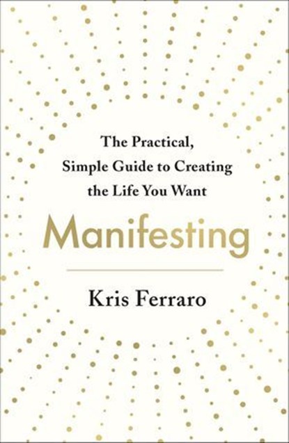 Manifesting, Kris Ferraro - Ebook - 9781250769541