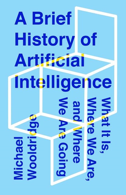 A Brief History of Artificial Intelligence, Michael Wooldridge - Gebonden - 9781250770745