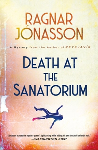Death at the Sanatorium: A Mystery, Ragnar Jónasson - Paperback - 9781250770783