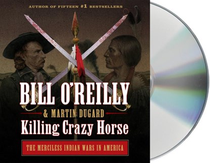 Killing Crazy Horse, Bill O'Reilly ; Martin Dugard - AVM - 9781250773654