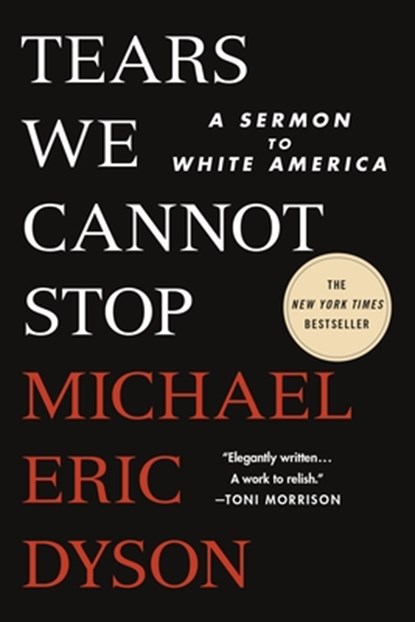 Tears We Cannot Stop, Michael Eric Dyson - Paperback - 9781250776679