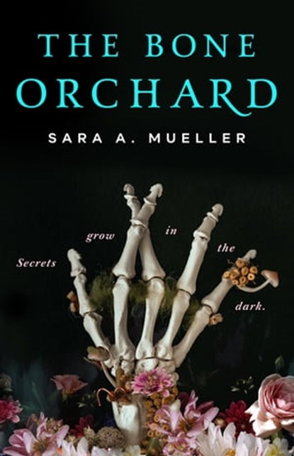The Bone Orchard, Sara A. Mueller - Ebook - 9781250776952
