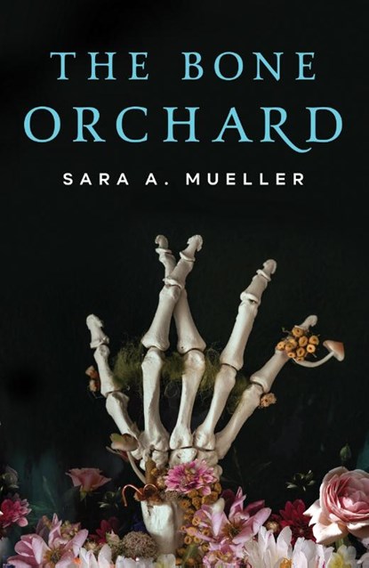 The Bone Orchard, Sara A. Mueller - Paperback - 9781250776969