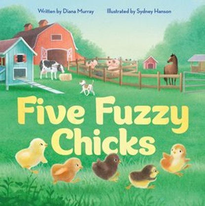 Five Fuzzy Chicks, Diana Murray - Ebook - 9781250777010