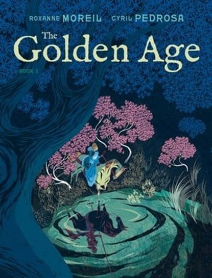 The Golden Age, Book 1, Roxanne Moreil ; Cyril Pedrosa - Ebook - 9781250777034