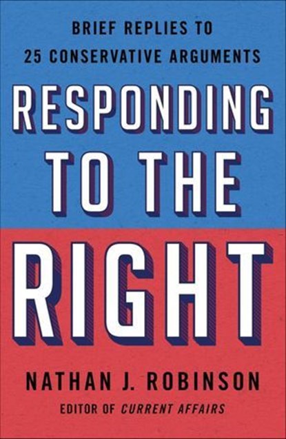 Responding to the Right, Nathan J. Robinson - Ebook - 9781250777751