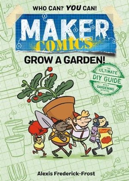 Maker Comics: Grow a Garden!, Alexis Frederick-Frost - Ebook - 9781250778109