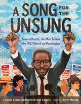 A Song for the Unsung: Bayard Rustin, the Man Behind the 1963 March on Washington - Carole Boston Weatherford ; Rob Sanders - 9781250779502