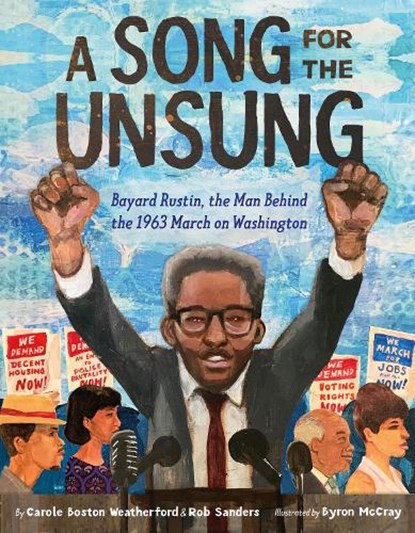 A Song for the Unsung: Bayard Rustin, the Man Behind the 1963 March on Washington, Carole Boston Weatherford ; Rob Sanders - Gebonden - 9781250779502