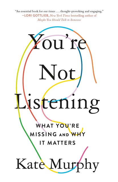 You're Not Listening, Kate Murphy - Paperback - 9781250779878