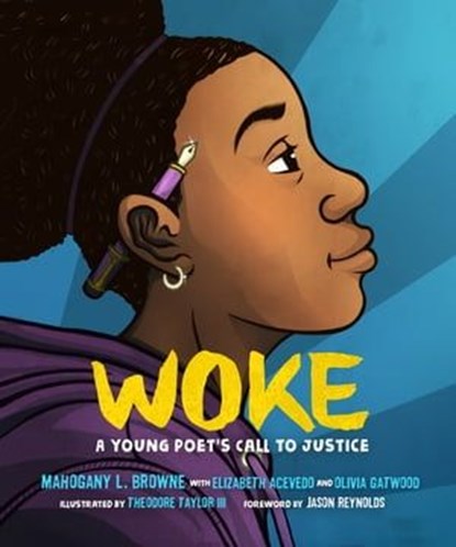 Woke, Mahogany L. Browne ; Elizabeth Acevedo ; Olivia Gatwood ; Jason Reynolds - Ebook - 9781250780591