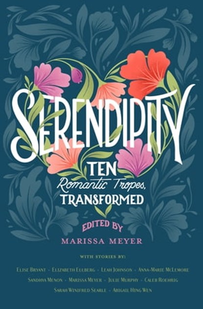 Serendipity, Elise Bryant ; Elizabeth Eulberg ; Leah Johnson ; Anna-Marie McLemore ; Sandhya Menon ; Marissa Meyer ; Julie Murphy ; Caleb Roehrig ; Sarah Winifred Searle ; Abigail Hing Wen - Ebook - 9781250780850
