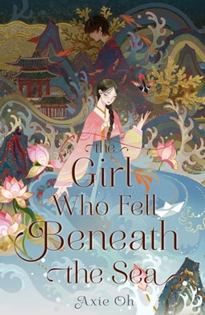 The Girl Who Fell Beneath the Sea, Axie Oh - Ebook - 9781250780874