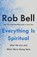 Everything Is Spiritual, Rob Bell - Paperback - 9781250781710
