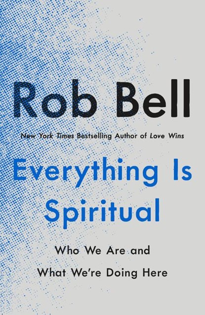 Everything Is Spiritual, Rob Bell - Paperback - 9781250781710