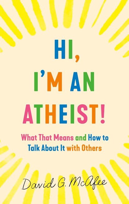 Hi, I'm an Atheist!, David G. Mcafee - Paperback - 9781250782083