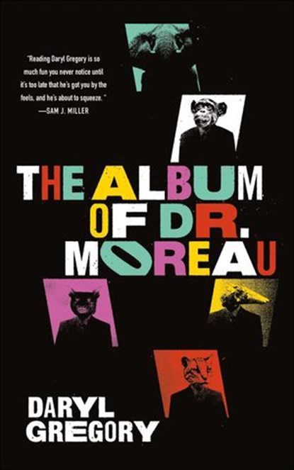 The Album of Dr. Moreau, Daryl Gregory - Ebook - 9781250782113