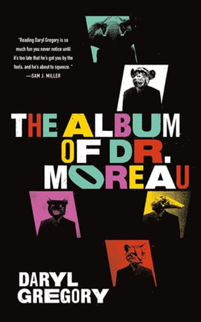 The Album of Dr. Moreau, Daryl Gregory - Ebook - 9781250782113