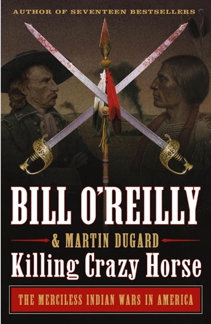 Killing Crazy Horse, Bill O'Reilly ; Martin Dugard - Paperback - 9781250782212