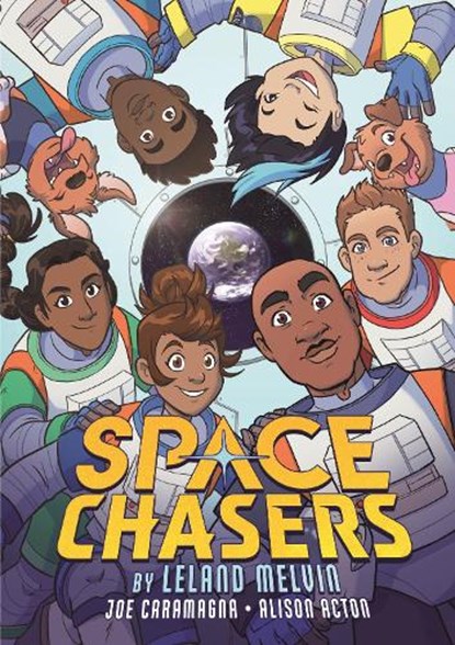 Space Chasers by Leland Melvin, Leland Melvin and Joe Caramagna - Paperback - 9781250782762