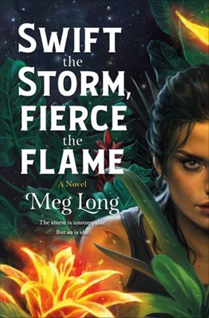 Swift the Storm, Fierce the Flame, Meg Long - Ebook - 9781250785138