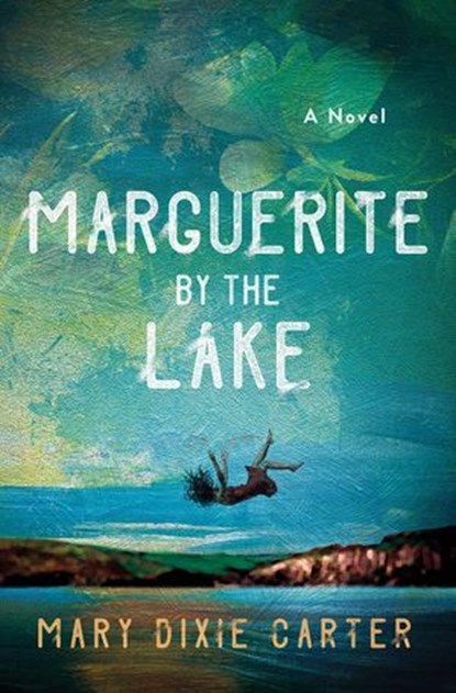 Marguerite by the Lake, Mary Dixie Carter - Ebook - 9781250790392