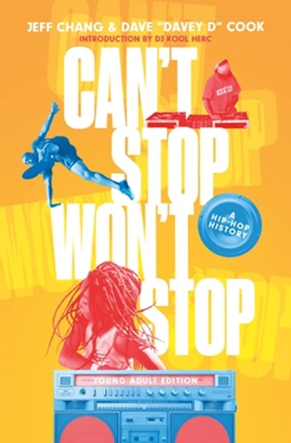 Can't Stop Won't Stop (Young Adult Edition): A Hip-Hop History, Jeff Chang - Gebonden - 9781250790514