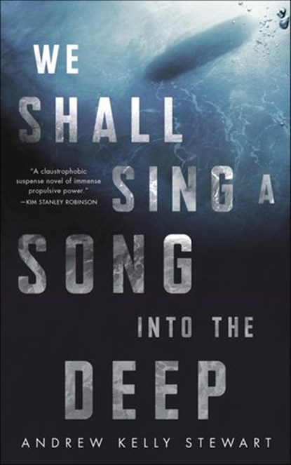 We Shall Sing a Song into the Deep, Andrew Kelly Stewart - Ebook - 9781250790903