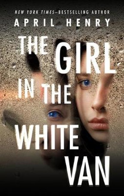 The Girl in the White Van, April Henry - Paperback - 9781250791993