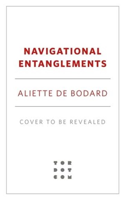 Navigational Entanglements, Aliette de Bodard - Ebook - 9781250793294