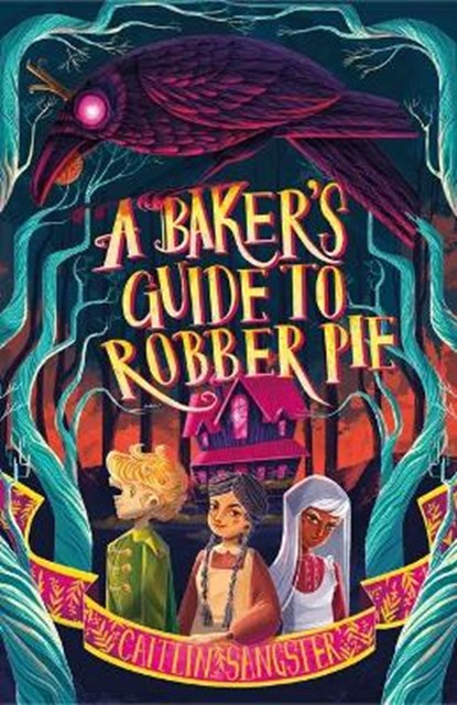 A Baker's Guide to Robber Pie, Caitlin Sangster - Gebonden - 9781250793317