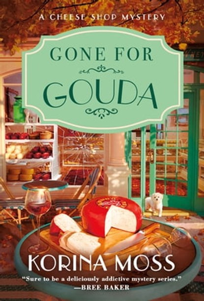 Gone for Gouda, Korina Moss - Ebook - 9781250795229