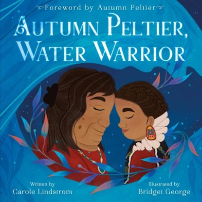 Autumn Peltier, Water Warrior, Carole Lindstrom - Gebonden - 9781250795274
