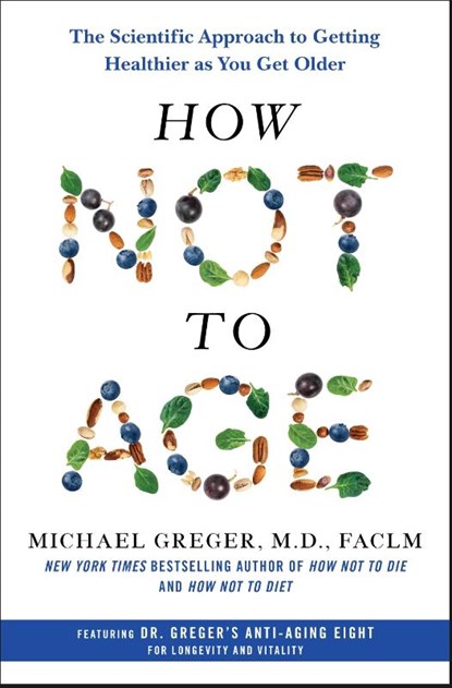 How Not to Age, Michael Greger - Gebonden - 9781250796332