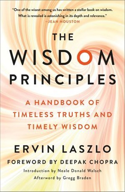 The Wisdom Principles, Ervin Laszlo ; Gregg Braden - Ebook - 9781250797223