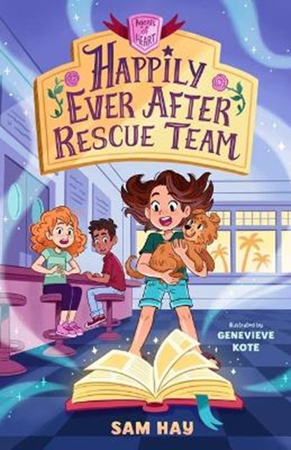 Happily Ever After Rescue Team: Agents of H.E.A.R.T., Sam Hay - Paperback - 9781250798305