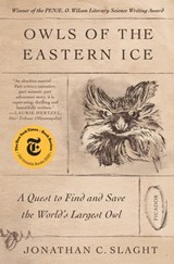 Owls of the Eastern Ice - Jonathan C. Slaght - 9781250798718